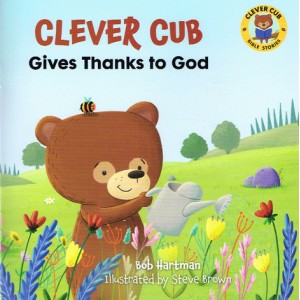 Clever Cub Gives Thanks To God By Bob Hartman